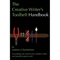 The Creative Writer's Toolbelt Handbook: Everything You Need to Be a Better Writer and Produce Great Work