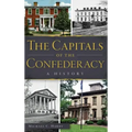 The Capitals of the Confederacy: A History