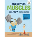 How Do Your Muscles Move?: Questions about Bones, Skin, Hair, and More