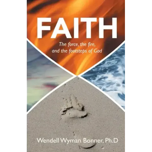 Faith: The Force, the Fire, and the Footsteps of God