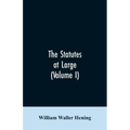The statutes at large; being a collection of all the laws of Virginia, from the first session of the legislature, in the year 1619. Published pursuant