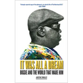 It Was All a Dream: Biggie and the World That Made Him