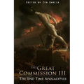 Great Commission III: The End Time Apocalypses
