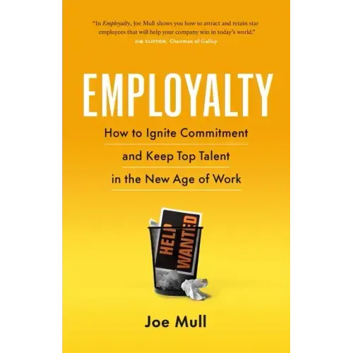 Employalty: How to Ignite Commitment and Keep Top Talent in the New Age of Work