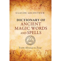 Dictionary of Ancient Magic Words and Spells: From Abraxas to Zoar