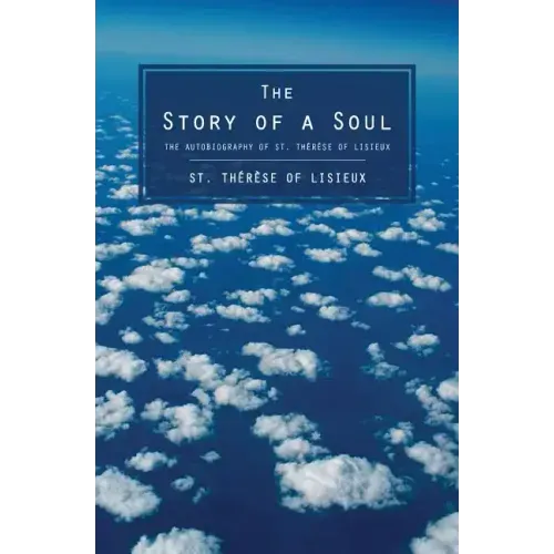 The Story of a Soul: The Autobiography of St. Therese of Lisieux