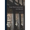 The Psychology of Belief