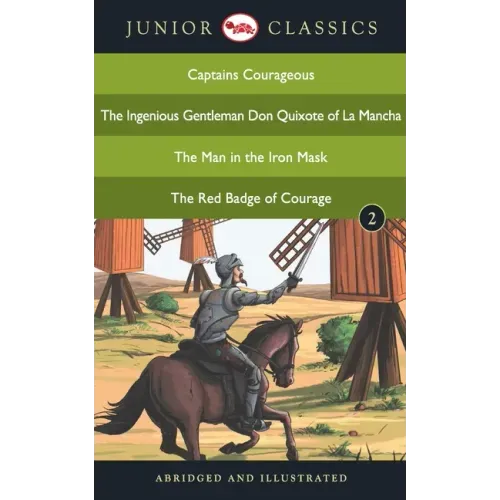 Junior Classic - Book 2 (Captains Courageous, The Ingenious Gentleman Don Quixote of La Mancha, The Man in the Iron Mask, The Red Badge of Courage) (J
