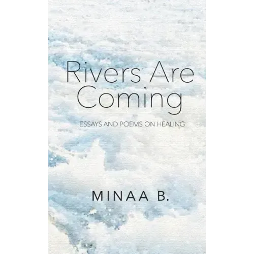 Rivers Are Coming: Essays and Poems on Healing