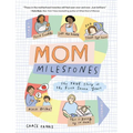 Mom Milestones: The True Story of the First Seven Years