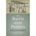 Battle Over Patents: History and Politics of Innovation