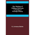 The Making of William Edwards; or, The Story of the Bridge of Beauty