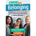 Rooted in Belonging: Critical Place-Based Learning in Early Childhood and Elementary Teacher Education
