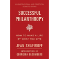 Successful Philanthropy: How to Make a Life by What You Give