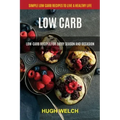 Low Carb: Low-Carb Recipes for Every Season and Occasion (Simple Low Carb Recipes to Live a Healthy Life)