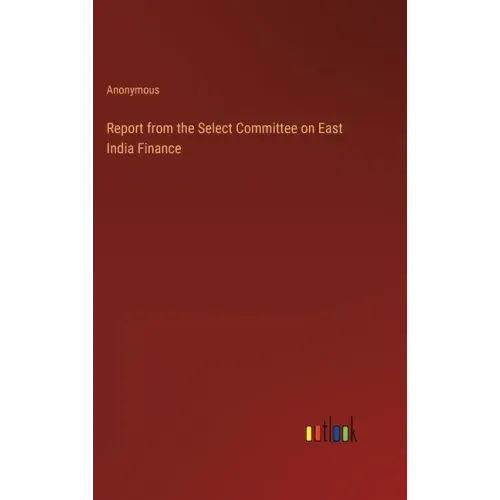 Report from the Select Committee on East India Finance
