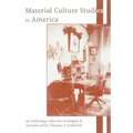 Material Culture Studies in America: An Anthology