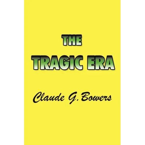 The Tragic Era: The Revolution After Lincoln