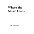 Where the Music Leads