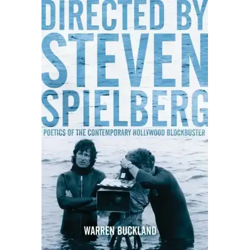 Directed by Steven Spielberg: Poetics of the Contemporary Hollywood Blockbuster
