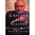 A Spy For All Seasons: My Life in the CIA