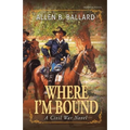 Where I'm Bound: A Civil War Novel