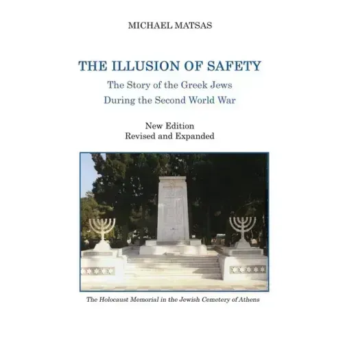 The Illusion of Safety: The Story of the Greek Jews During the Second World War