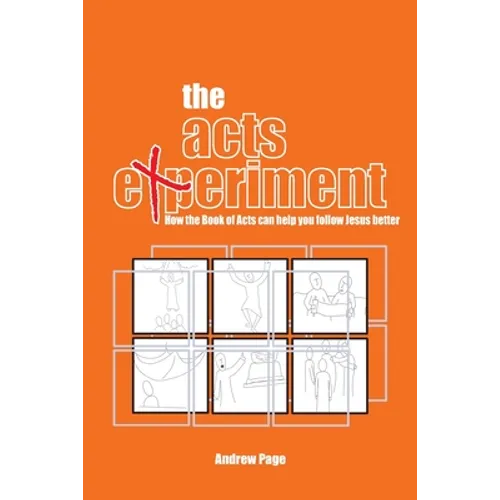 The Acts Experiment: How the Book of Acts can help you follow Jesus better