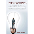 Introverts: The Magnificent Mind's Resource for Emotional, Social, Professional, and Intellectual Success (Successful Introverts, Conquer Fear, Extrov