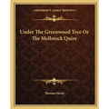 Under the Greenwood Tree or the Mellstock Quire