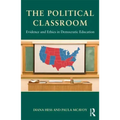 The Political Classroom: Evidence and Ethics in Democratic Education