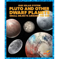 Pluto and Other Dwarf Planets: Small Objects Around the Sun