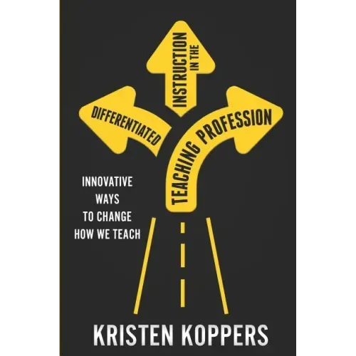 Differentiated Instruction in the Teaching Profession: Innovative ways to change how we teach