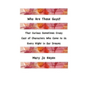 Who Are Those Guys?: That Curious Sometimes Crazy Cast of Characters who Come to Us Every Night In Our Dreams