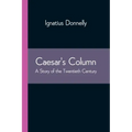 Caesar's Column: A Story of the Twentieth Century