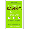 The Money Saving Mom's Budget: Slash Your Spending, Pay Down Your Debt, Streamline Your Life, and Save Thousands a Year