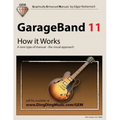 GarageBand 11 - How it Works: A new type of manual - the visual approach