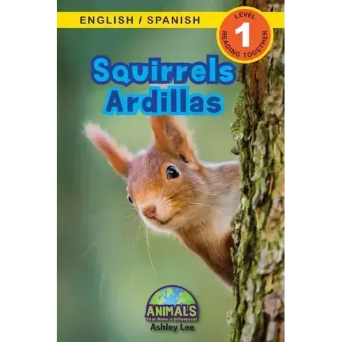 Squirrels / Ardillas: Bilingual (English / Spanish) (Inglés / Español) Animals That Make a Difference! (Engaging Readers, Level 1)