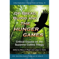 Of Bread, Blood and the Hunger Games: Critical Essays on the Suzanne Collins Trilogy