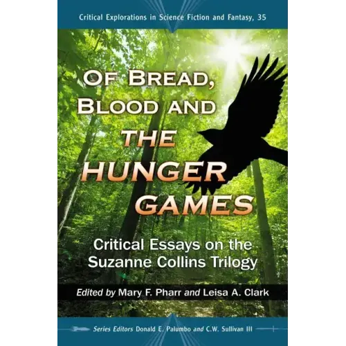 Of Bread, Blood and the Hunger Games: Critical Essays on the Suzanne Collins Trilogy