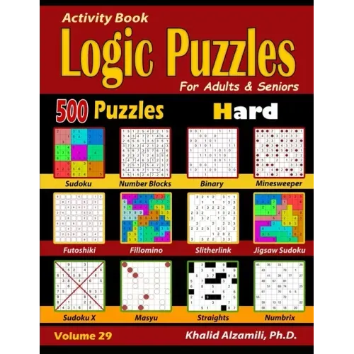 Activity Book: Logic Puzzles for Adults & Seniors: 500 Hard Puzzles (Sudoku - Fillomino - Straights - Futoshiki - Binary - Slitherlin