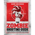 The Zombie Shooting Guide: Survival Training for the Worst-Case Scenario