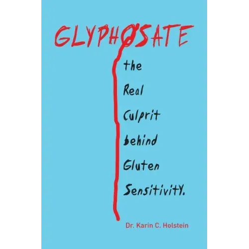 GLYPHOSATE, the Real Culprit behind Gluten Sensitivity