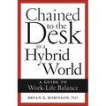 Chained to the Desk in a Hybrid World: A Guide to Work-Life Balance