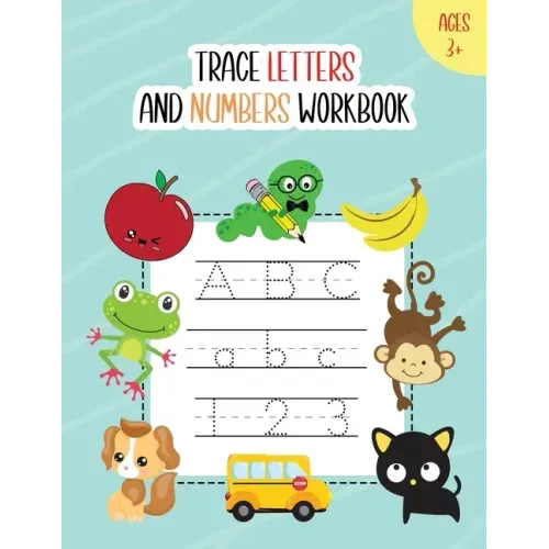 Trace Letters and Numbers Workbook: Learn How to Write Alphabet A-Z Upper and Lower Case and Numbers 1 - 10 for Kids Ages 3+