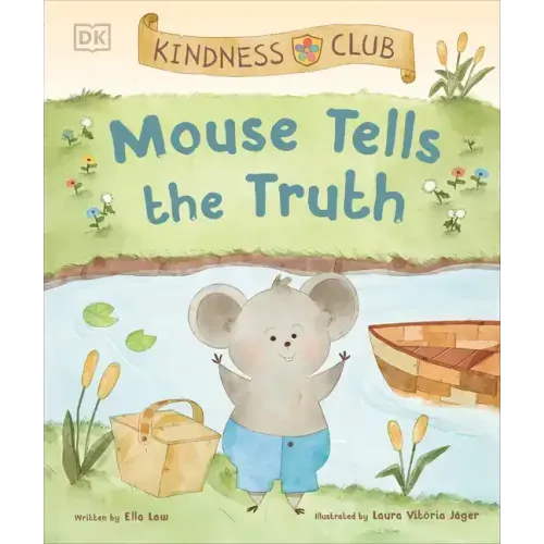 Kindness Club Mouse Tells the Truth: Join the Kindness Club as They Learn to Be Kind