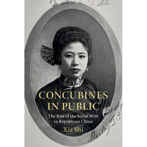 Concubines in Public: The Rise of the Social Wife in Republican China