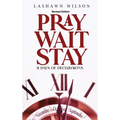Pray Wait Stay: 31 Days of Declarations (Revised Edition)