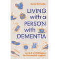 Living with a Person with Dementia: An A-Z of Strategies for Successful Support
