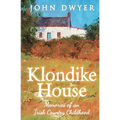 Klondike House - Memories of an Irish Country Childhood